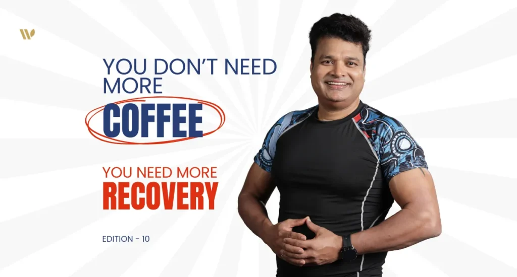 You Don't Need More Coffee, You Need More Recovery