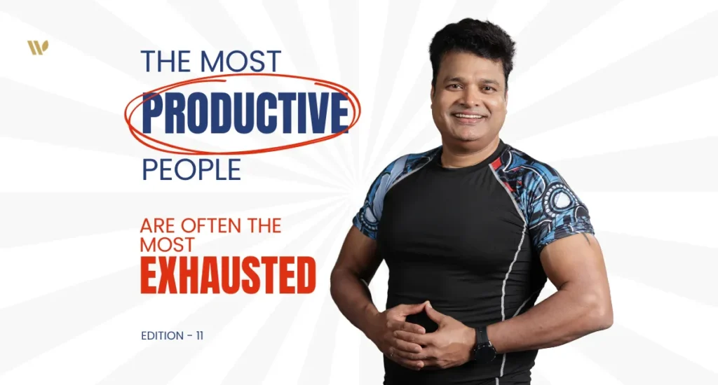 Most Productive People Are Often the Most Exhausted