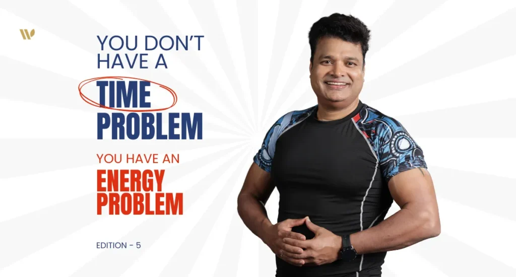You Don't Have a Time Problem, You Have an Energy Problem